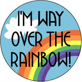 Button - I'm Way Over the Rainbow