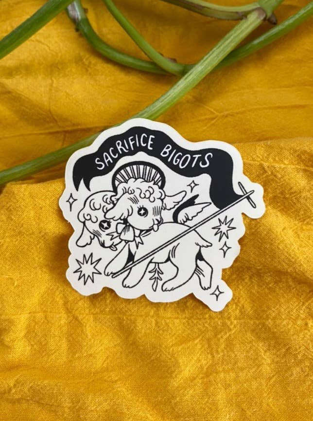 Sacrifice Bigots Sticker