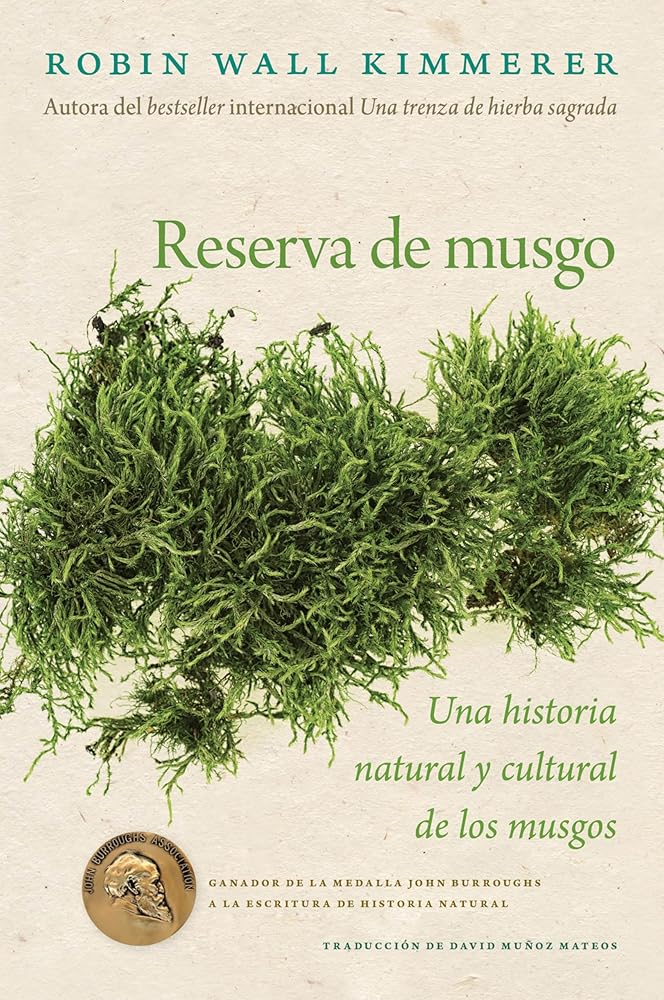 Gathering Moss / Reserva de musgo (Spanish Edition): Una historia natural y cultural de los musgos―Bridging Science, Personal Narratives, and Cultural ... in the Pages of This Captivating Summer Read cover image