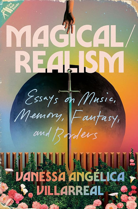 Magical/Realism: Essays on Music, Memory, Fantasy, and Borders cover image