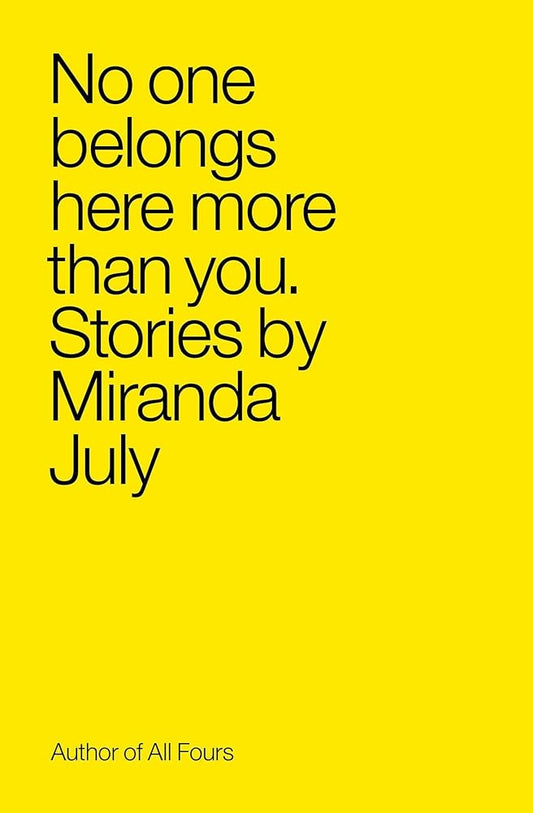 No One Belongs Here More Than You: Stories cover image