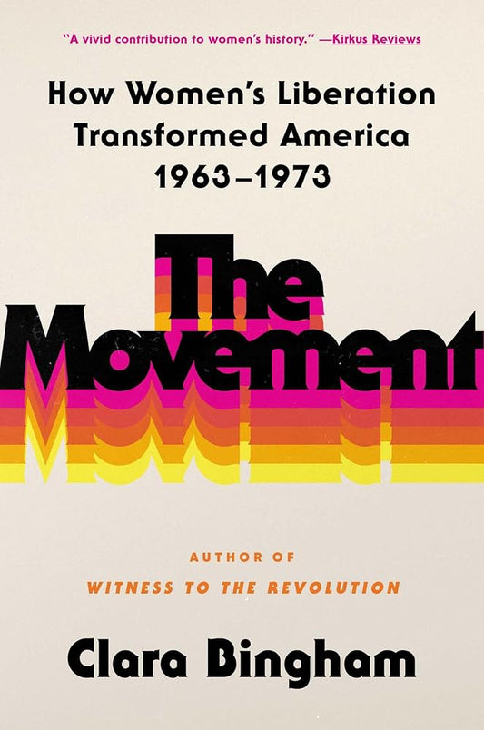 The Movement: How Women's Liberation Transformed America 1963-1973 cover image