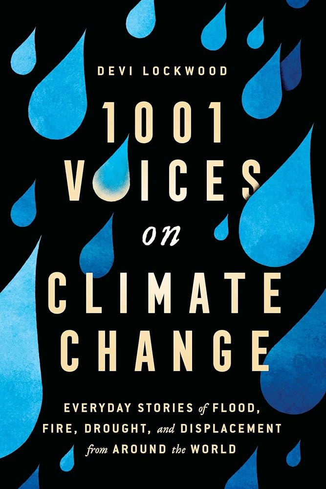 1,001 Voices on Climate Change: Everyday Stories of Flood, Fire, Drought, and Displacement from Around the World cover image