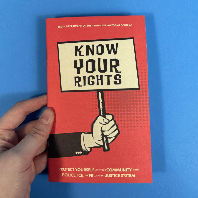 Know Your Rights: Protect Yourself and Your Community from Police, ICE, the FBI, and the Justice System